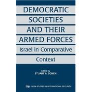 Democratic Societies and Their Armed Forces: Israel in Comparative Context