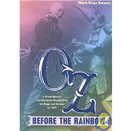 Oz Before the Rainbow: L. Frank Baum's the Wonderful Wizard of Oz on Stage and Screen to 1939
