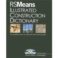 RSMeans Illustrated Construction Dictionary, with Free Interactive CD-ROM The Complete Source of Constrcution Terms and Concept
