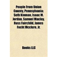 People from Union County, Pennsylvani : Seth Kinman, Isaac M. Jordan, Samuel Maclay, Russ Fairchild, James Focht Mcclure, Jr