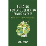 Building Powerful Learning Environments From Schools to Communities