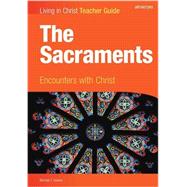 Sacrements: Encounters with Christ (teacher edition)
