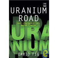 Uranium Road Questioning South Africa's Nuclear Direction