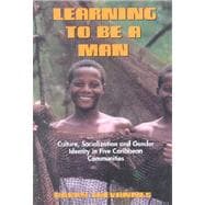 Learning to Be a Man : Culture, Socialization, and Gender Identity in Five Caribbean Communities