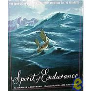 Spirit of Endurance : The True Story of the Shackleton Expedition to the Antarctic
