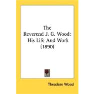 Reverend J G Wood : His Life and Work (1890)