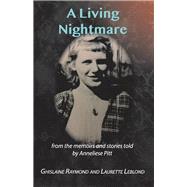 A Living Nightmare From the memoirs and stories told by Anneliese Pitt