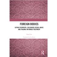 Foreign Bodies: Eating Disorders, Childhood Sexual Abuse and a New Treatment