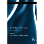 The Cuban Missile Crisis: A Critical Reappraisal