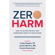 Zero Harm: How to Achieve Patient and Workforce Safety in Healthcare