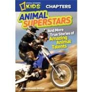 National Geographic Kids Chapters: Animal Superstars And More True Stories of Amazing Animal Talents
