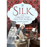 Silk, the Thread that Tied the World