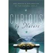 Curious by Nature One Woman's Exploration of the Natural World