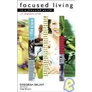 Focused Living in a Frazzled World : 105 Snapshots of Life