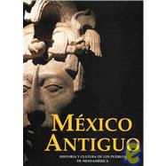 Mexico Antiguo/ Old Mexico: Historia Y Cultura De Los Pueblos De Mesoamerica
