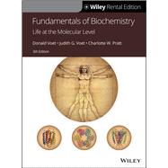 Fundamentals of Biochemistry Life at the Molecular Level [Rental Edition]