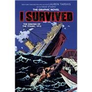 I Survived the Sinking of the Titanic, 1912: A Graphic Novel (I Survived Graphic Novel #1)