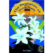 The Revelation Of Divine Health