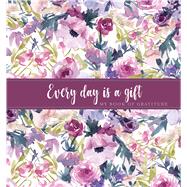 Every Day Is a Gift Guided Journal