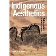 Indigenous Aesthetics Art, Activism and Autonomy