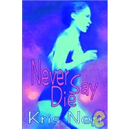 Never Say Die