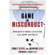 Game Misconduct Hockey's Toxic Culture and How To Fix It