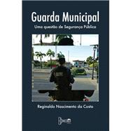 Guarda Municipal: uma questão de segurança pública