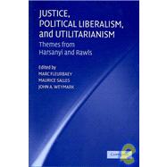 Justice, Political Liberalism, and Utilitarianism: Themes from Harsanyi and Rawls