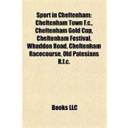 Sport in Cheltenham : Cheltenham Town F. C. , Cheltenham Gold Cup, Cheltenham Festival, Whaddon Road, Cheltenham Racecourse, Old Patesians R. F. c