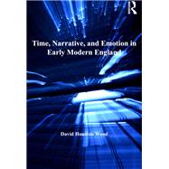Time, Narrative, and Emotion in Early Modern England