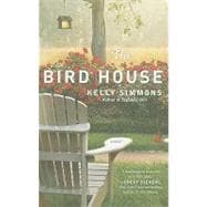 The Bird House A Novel