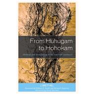From Huhugam to Hohokam Heritage and Archaeology in the American Southwest
