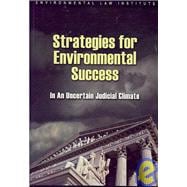 Strategies for Environmental Success In an Uncertain Judicial Climate