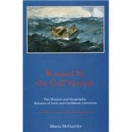 Washed by the Gulf Stream The Historic and Geographic Relation of Irish and Caribbean Literature