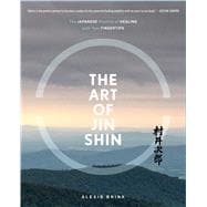 The Art of Jin Shin The Japanese Practice of Healing with Your Fingertips