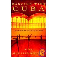 Dancing with Cuba : A Memoir of the Revolution