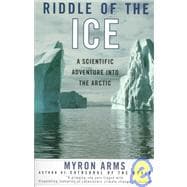 Riddle of the Ice A Scientific Adventure into the Arctic