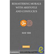 Remastering Morals with Aristotle and Confucius