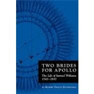 Two Brides for Apollo: The Life of Samuel Williams, (1743-1817)