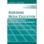 Assessing Media Education: A Resource Handbook for Educators and Administrators: Component 2: Case Studies
