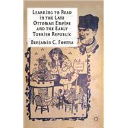 Learning to Read in the Late Ottoman Empire and the Early Turkish Republic
