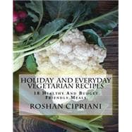 Holiday and Everyday Vegetarian Recipes,9781518800931