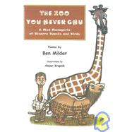 The Zoo You Never Gnu: A Mad Menagerie of Bizarre Beasts and Birds