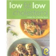 Low Fat Low Cholesterol: Recipes for a Healthy Heart