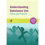 Understanding Substance Use Policy and Practice
