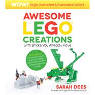 Awesome LEGO Creations with Bricks You Already Have: Oversized & Expanded Edition!