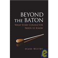 Beyond the Baton What Every Conductor Needs to Know
