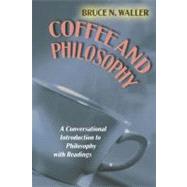 Coffee and Philosophy A Conversational Introduction to Philosophy with Readings