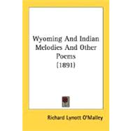 Wyoming And Indian Melodies And Other Poems 1891