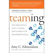 Teaming: How Organizations Learn, Innovate, and Compete in the Knowledge Economy